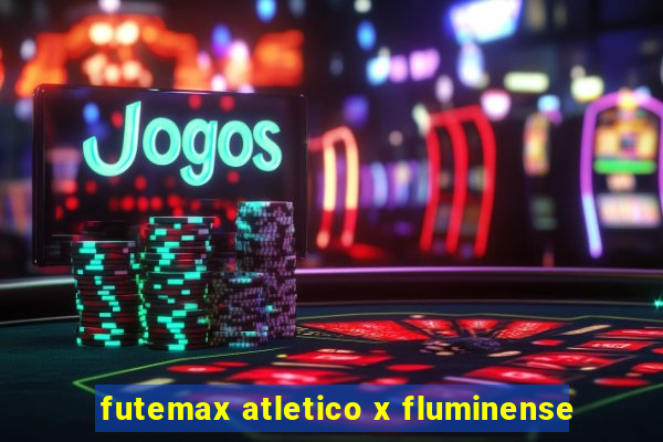 futemax atletico x fluminense